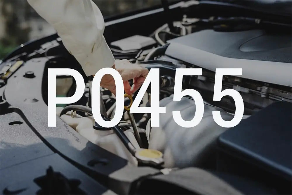 P455 P0455 Code Explained: EVAP System Large Leak Causes and Fixes